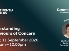 Dementia Talks: Understanding Behaviours of Concern, Friday 11 September 2026, 10am to 12pm, presented by Winifred Henderson, Senior Educator, Dementia New Zealand